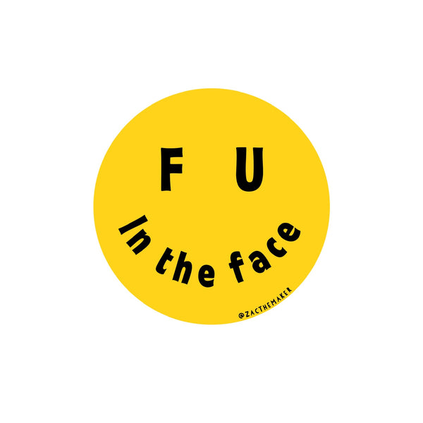 F U In The Face Smiley Face Sticker 3”x3”